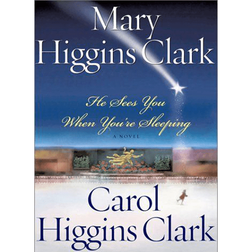 He Sees You When You're Sleeping : A Novel-Mary Higgins Clark, Carol Higgins Clark