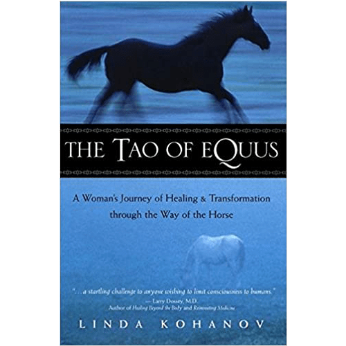 The Tao of Equus: A Woman's Journey of Healing and Transformation Through the Way of the Horse