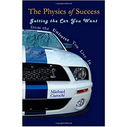 The Physics of Success: Getting the Car You Want From the Universe You Live In- Paperback