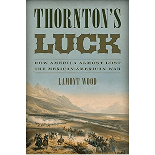 Thornton's Luck: How America Almost Lost the Mexican-American War Paperback
