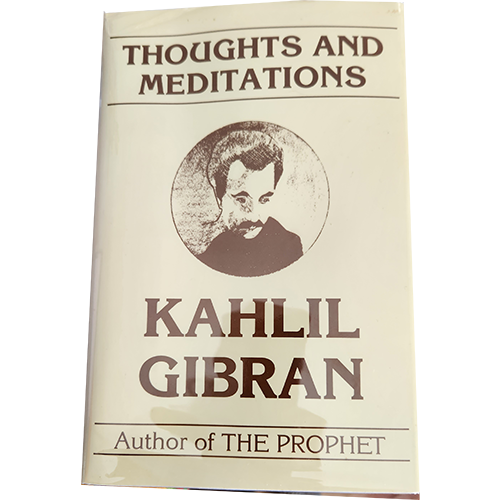 Thoughts and Meditations- Kahlil Gibran