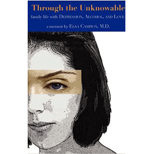 Through the Unknowable: Family Life with Depression, Alcohol,and Love- Paperback