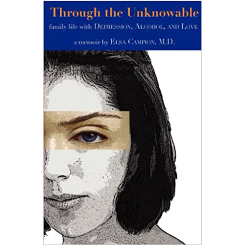 Through the Unknowable: Family Life with Depression, Alcohol,and Love- Paperback