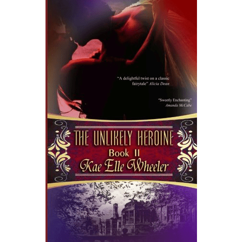 The Unlikely Heroine ~ book ii (Cinderella Series) (Volume 2) Paperback