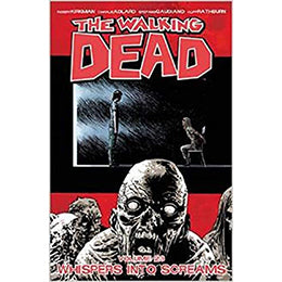 The Walking Dead Volume 23: Whispers Into Screams (Walking Dead Tp) Paperback – Illustrated