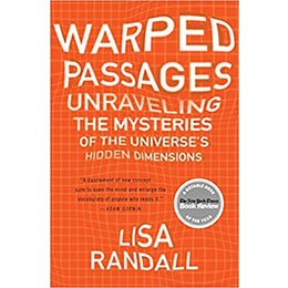 Warped Passages: Unraveling the Mysteries of the Universe's Hidden Dimensions Paperback – Illustrated
