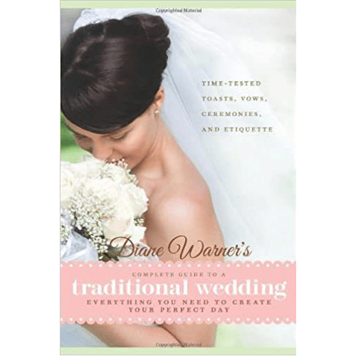 Diane Warner's Complete Guide to a Traditional Wedding: Time-Tested Toasts, Vows, Ceremonies & Etiquette: Everything You Need to Create Your Perfect Day (Wedding Essentials) Paperback
